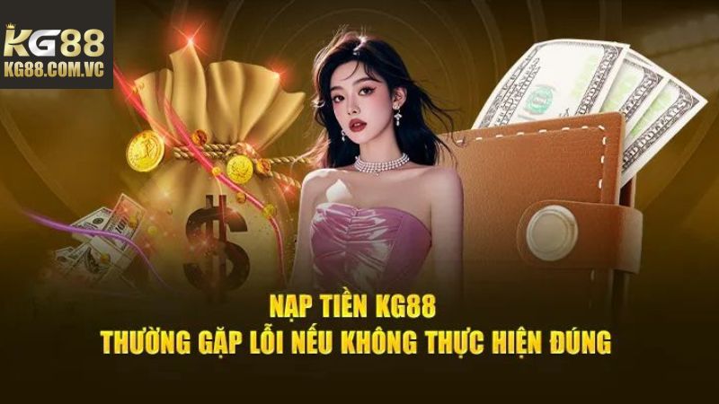 Nạp Tiền KG88 - Bỏ Tiền Vào Ví, Nhận Về Vô Vàn Quà Khủng 4 Một số điểm cần lưu ý khi giao dịch nạp tiền KG88